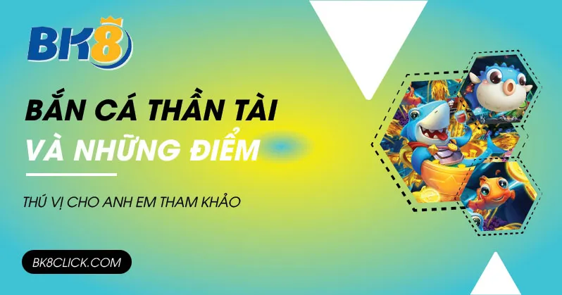 bắn cá thần tài bk8