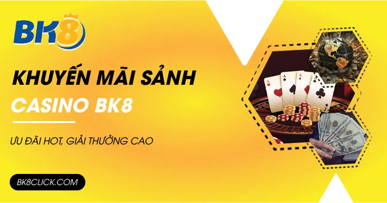 khuyến mãi sảnh casino bk8