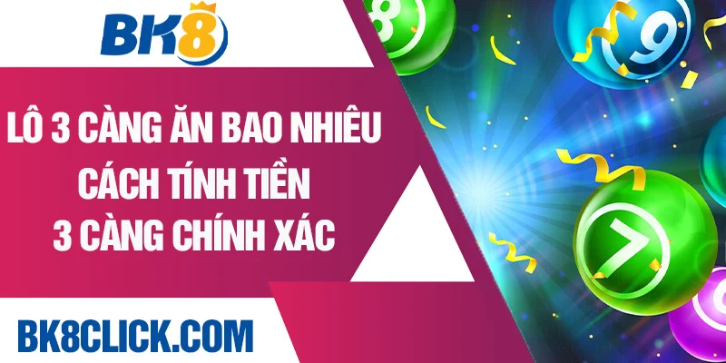 lô 3 càng ăn bao nhiêu bk8