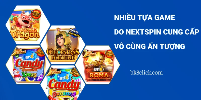 Nhiều tựa game do Nextspin cung cấp vô cùng ấn tượng