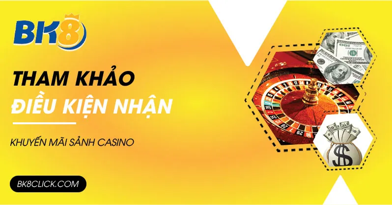 Tham khảo điều kiện nhận khuyến mãi sảnh casino