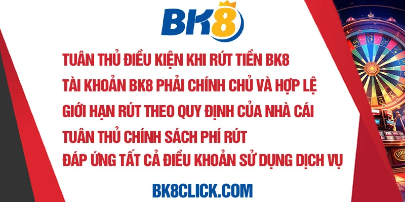 Tuân thủ điều kiện khi rút tiền BK8